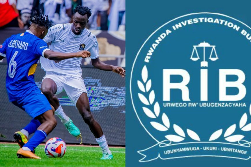 FERWAFA igiye kwiyambaza RIB kubera abazengereje shampiyona y’u Rwanda 